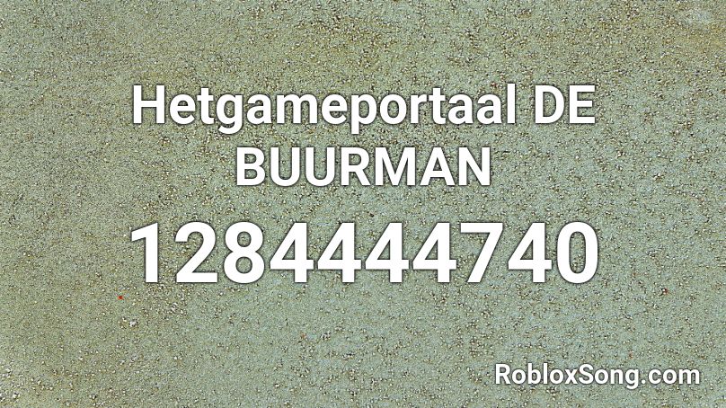 Hetgameportaal DE BUURMAN Roblox ID