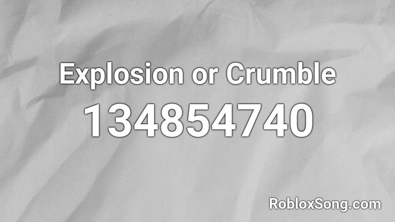 Explosion or Crumble Roblox ID