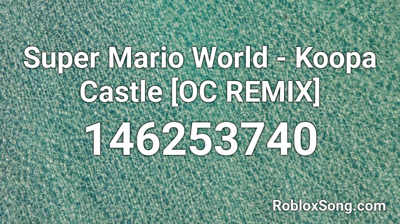 Super Mario World - Koopa Castle [OC REMIX] Roblox ID