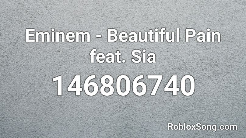 Eminem - Beautiful Pain feat. Sia  Roblox ID