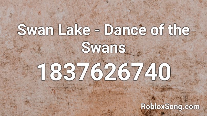 Swan Lake - Dance of the Swans Roblox ID