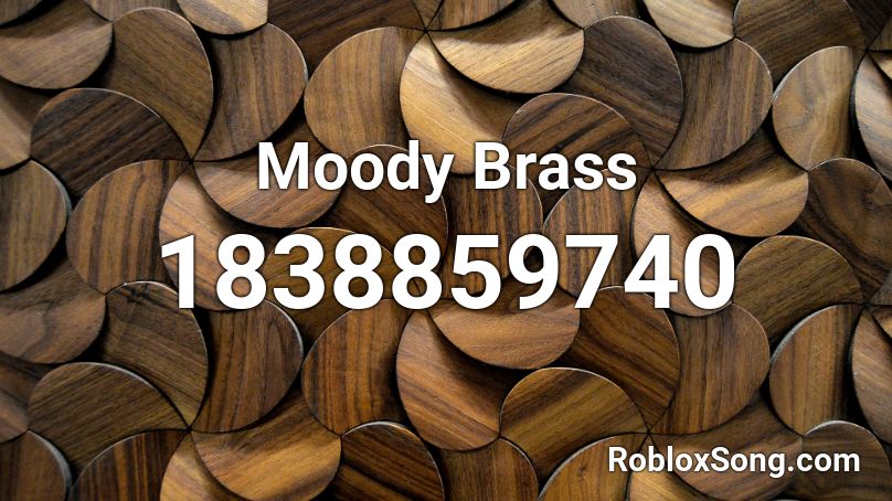 Moody Brass Roblox ID