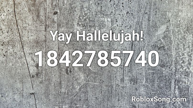 Yay Hallelujah! Roblox ID