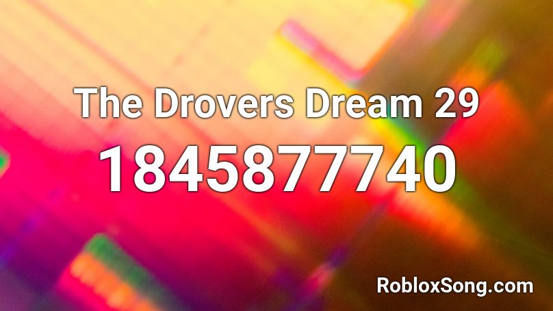 The Drovers Dream 29 Roblox ID