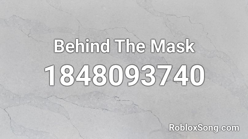 Behind The Mask Roblox ID