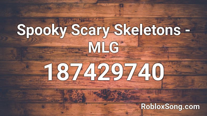 Spooky Scary Skeletons - MLG Roblox ID