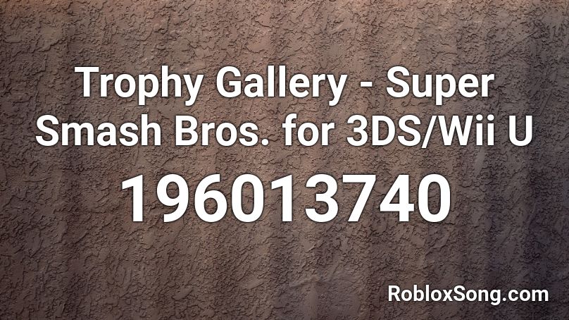 Trophy Gallery - Super Smash Bros. for 3DS/Wii U Roblox ID