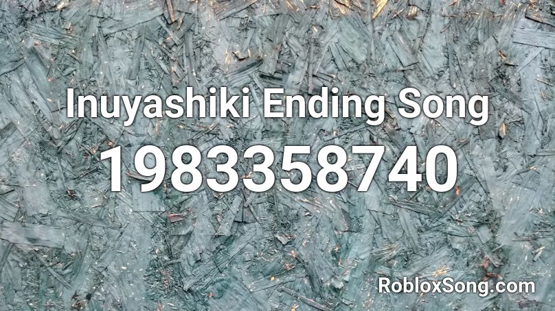 Inuyashiki Ending Song  Roblox ID