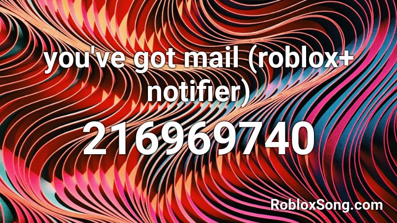 you've got mail (roblox+ notifier) Roblox ID