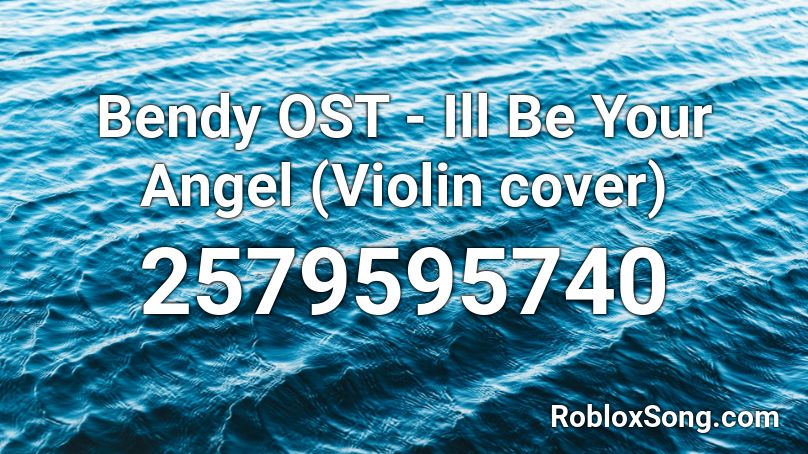 Bendy OST - Ill Be Your Angel (Violin cover) Roblox ID