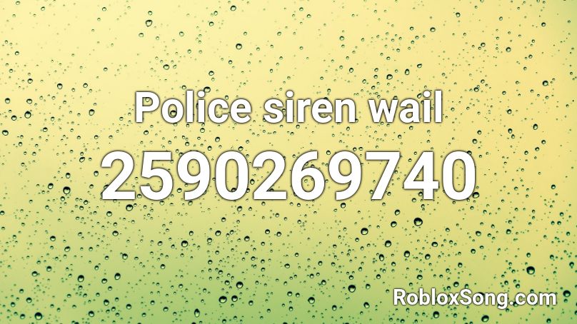 Police siren wail Roblox ID