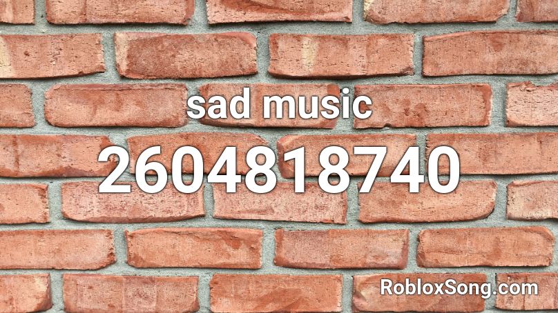 sad music  Roblox ID