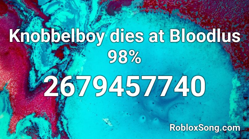 Knobbelboy dies at Bloodlus 98% Roblox ID