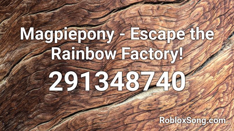 Magpiepony - Escape the Rainbow Factory! Roblox ID
