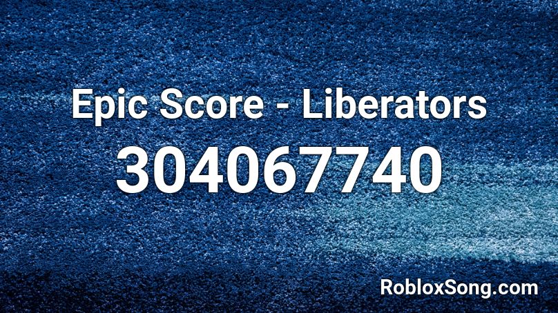 Epic Score - Liberators Roblox ID