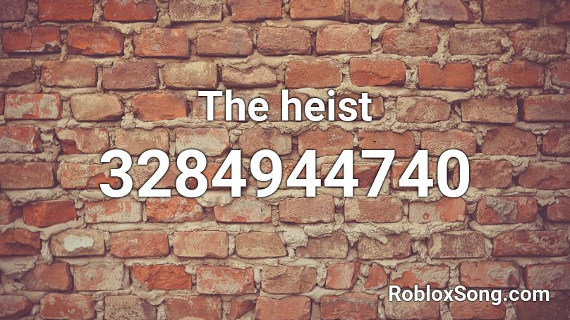 The heist Roblox ID