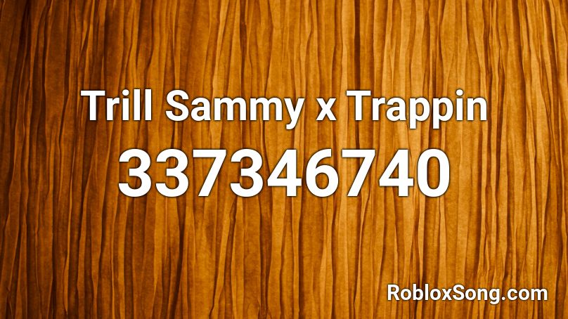 Trill Sammy x Trappin Roblox ID