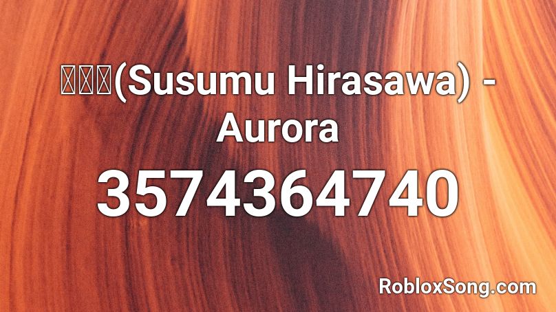 平沢進(Susumu Hirasawa) - Aurora Roblox ID