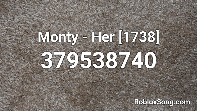 Monty - Her [1738] Roblox ID
