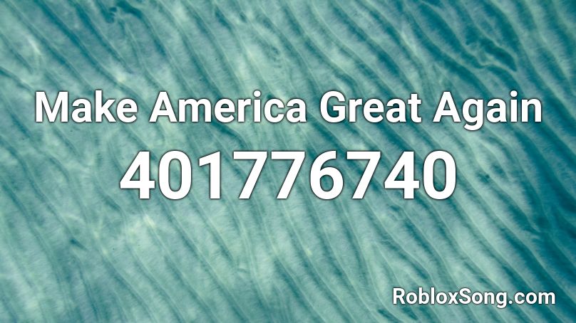 Make America Great Again Roblox ID