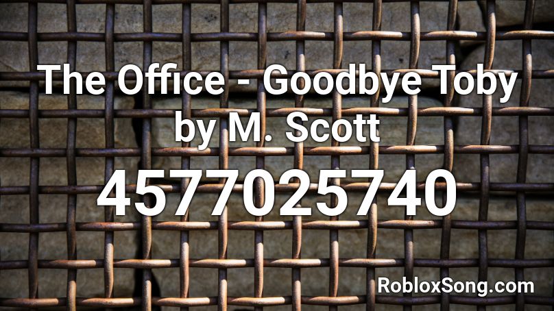 The Office - Goodbye Toby by M. Scott Roblox ID