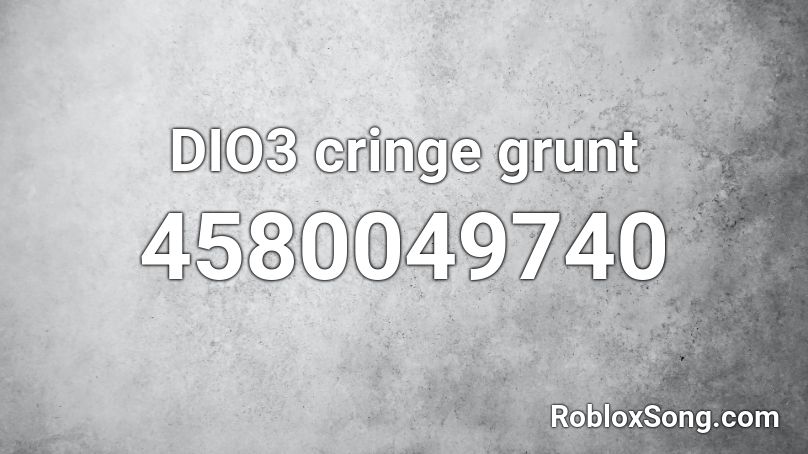 DIO3 cringe grunt Roblox ID