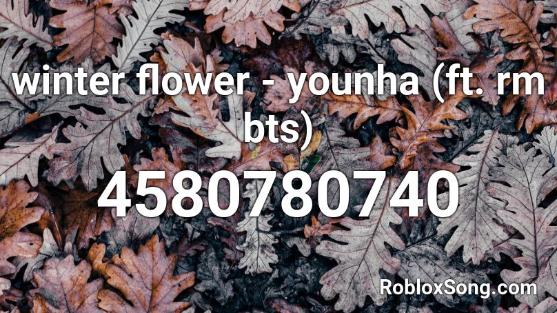 winter flower - younha (ft. rm bts) Roblox ID