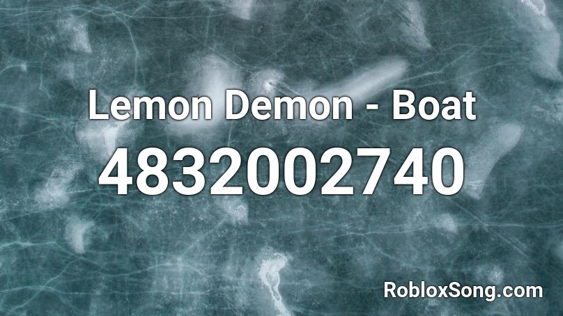 Lemon Demon - Boat Roblox ID