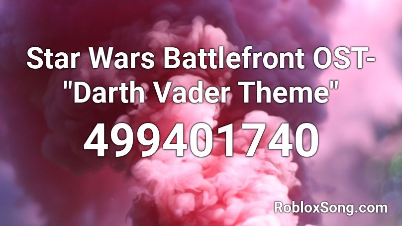 Star Wars Battlefront Ost Darth Vader Theme Roblox Id Roblox Music Codes - vaders theme roblox