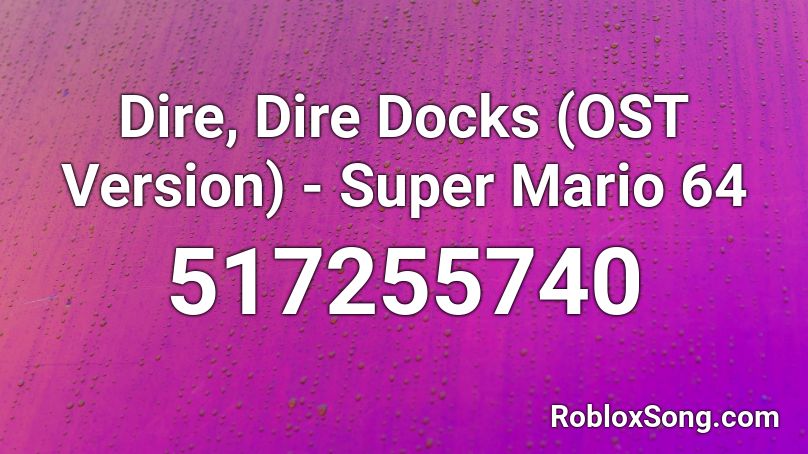 Dire, Dire Docks (OST Version) - Super Mario 64 Roblox ID