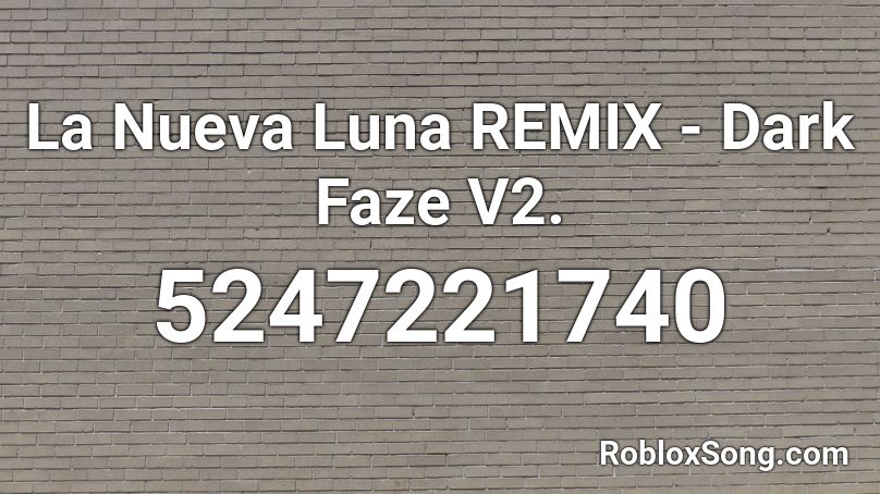 La Nueva Luna REMIX - Dark Faze V2. Roblox ID