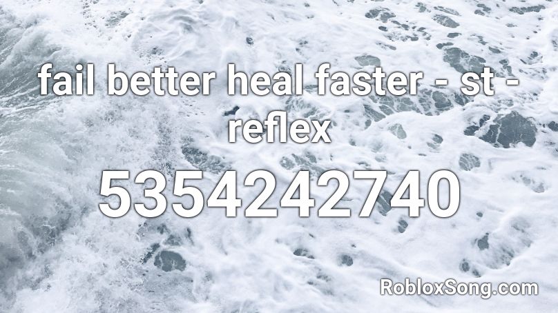 fail better heal faster - st - reflex Roblox ID