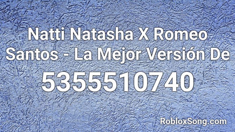 Natti Natasha X Romeo Santos La Mejor Version De Roblox Id Roblox Music Codes - id de canciones de roblox sin copyright