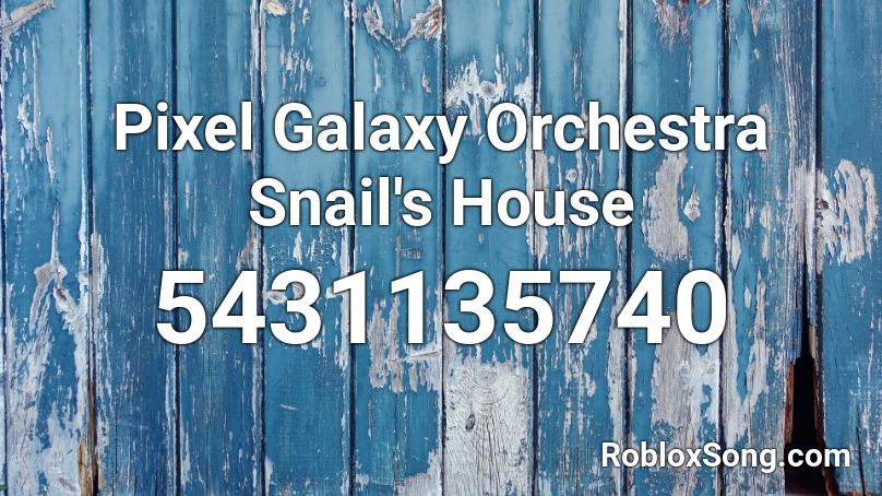 Pixel Galaxy Orchestra Snail's House Roblox ID