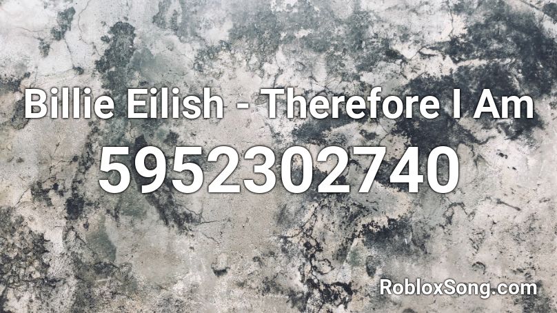Billie Eilish Therefore I Am Roblox Id Roblox Music Codes - roblox music id billie eilish