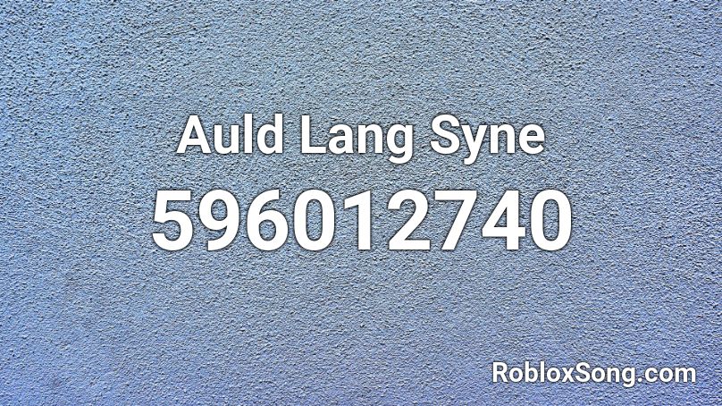 Auld Lang Syne Roblox Id Roblox Music Codes - roblox he got curves she got curves renard song aduio