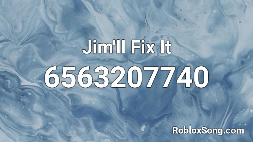 Jim'll Fix It Roblox ID