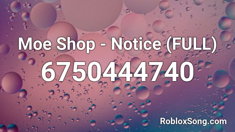 Moe Shop - Notice (FULL) Roblox ID