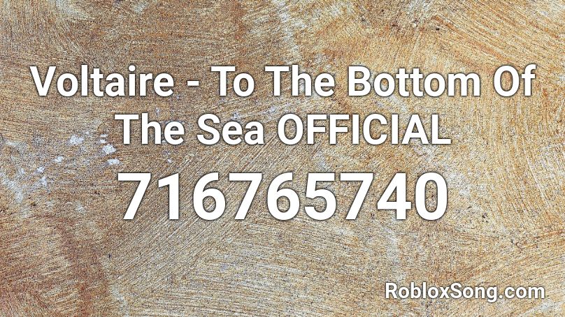 Voltaire - To The Bottom Of The Sea OFFICIAL Roblox ID
