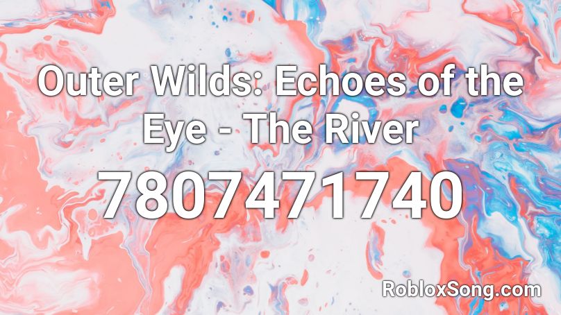 Outer Wilds: Echoes of the Eye - The River Roblox ID