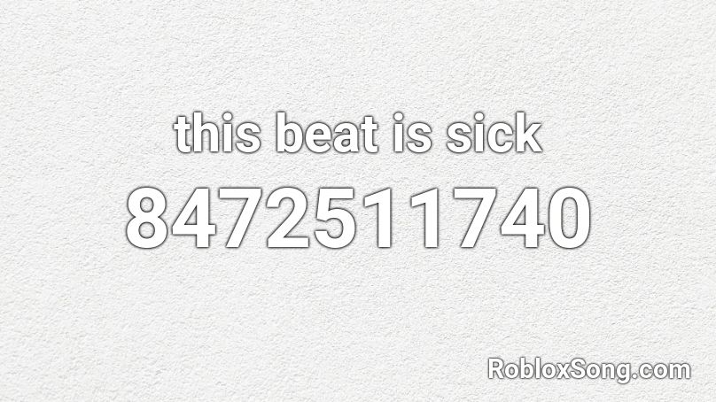 this beat is sick Roblox ID
