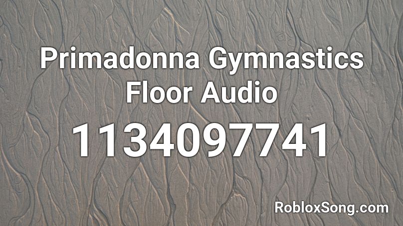 Primadonna Gymnastics Floor Audio Roblox ID