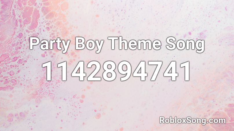 Party Boy Theme Song Roblox ID