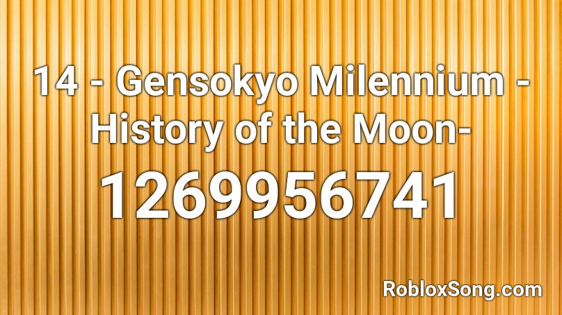 14 Gensokyo Milennium History Of The Moon Roblox Id Roblox Music Codes - talking to the moon roblox id 2021