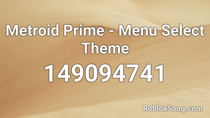 Metroid Prime - Menu Select Theme Roblox ID