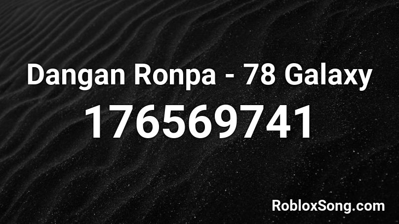 Dangan Ronpa - 78 Galaxy Roblox ID