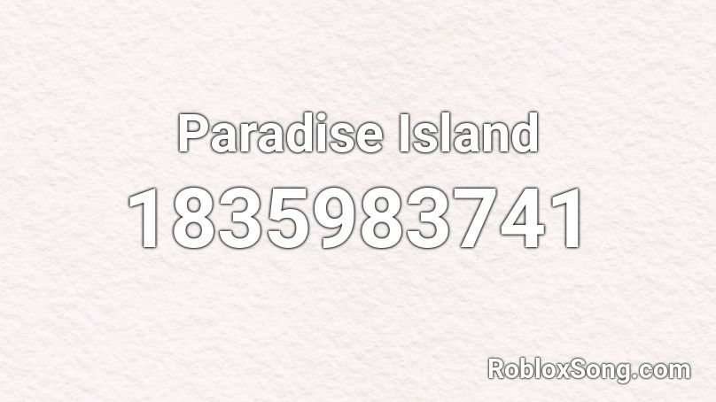 Paradise Island Roblox ID