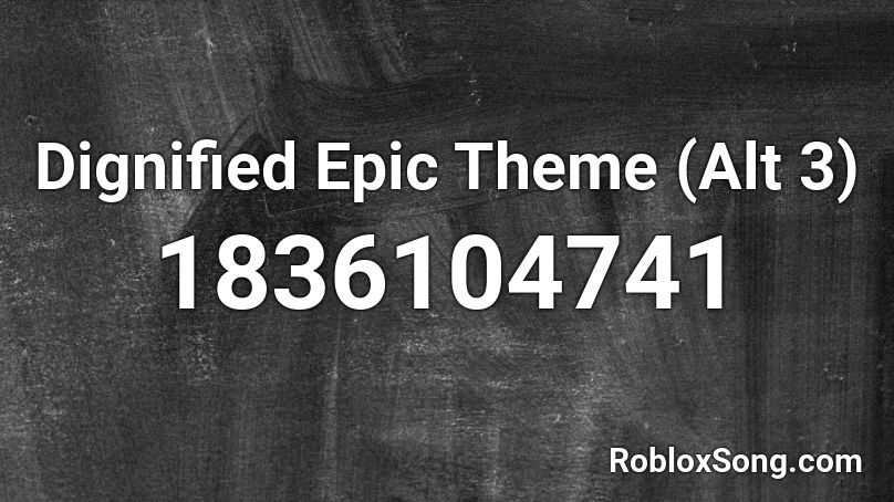 Dignified Epic Theme (Alt 3) Roblox ID