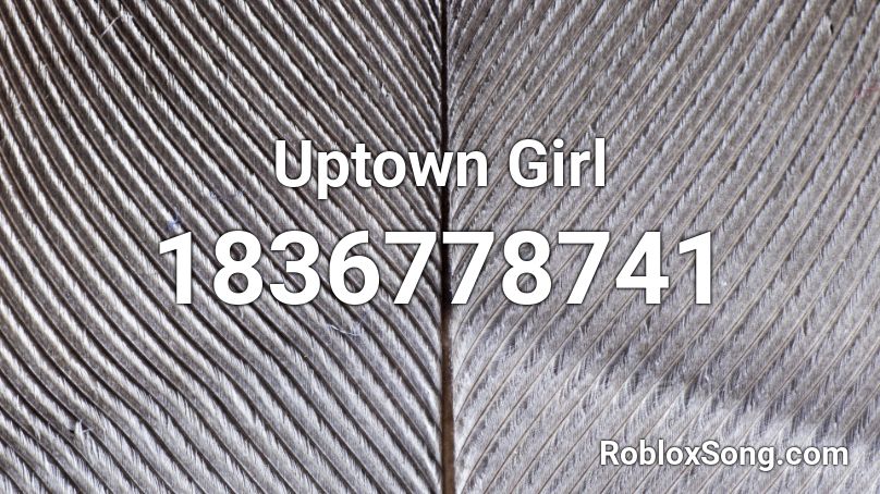 Uptown Girl Roblox ID