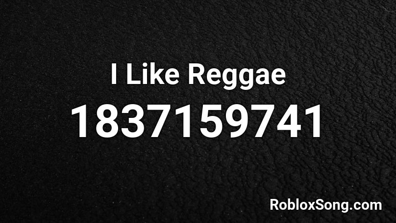 I Like Reggae Roblox ID